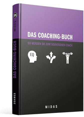 Das Coaching-Buch: So werden Sie zum souveränen Coach (Midas Smart Guides)
