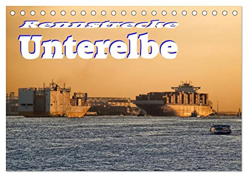 Rennstrecke Unterelbe (Tischkalender 2024 DIN A5 quer), CALVENDO Monatskalender: Auf der Unterelbe zwischen Hamburg und Cuxhafen ist echt was los. ... Kommen und Gehen ... (CALVENDO Technologie)