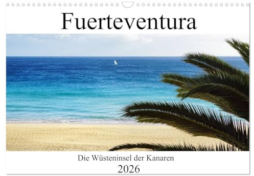 Fuerteventura - die Wüsteninsel der Kanaren (Wandkalender 2026 DIN A3 quer), CALVENDO Monatskalender: Die kanarische Wüsteninsel Fuerteventura ... und türkisen Atlantik. (CALVENDO Orte)