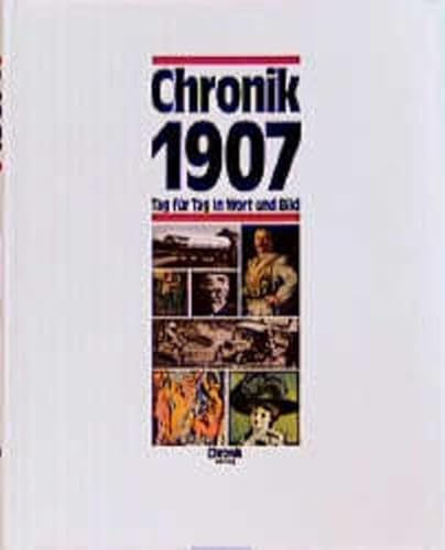 Chronik 1907 (Chronik / Bibliothek des 20. Jahrhunderts. Tag für Tag in Wort und Bild)