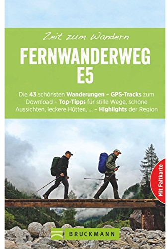 Bruckmann Wanderführer: Zeit zum Wandern Fernwanderweg E5. Der Fernwanderweg vom Bodensee nach Venedig. Mit Wanderkarte zum Herausnehmen.: In 26 ... ... Highlights von Meran, Verona und Venedig