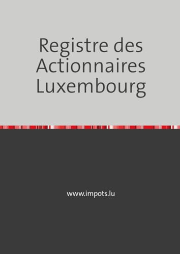 Registre des Actionnaires - Luxembourg: Luxembourg
