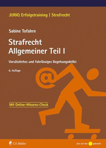 Strafrecht Allgemeiner Teil I: Vorsätzliches und fahrlässiges Begehungsdelikt (JURIQ Erfolgstraining)