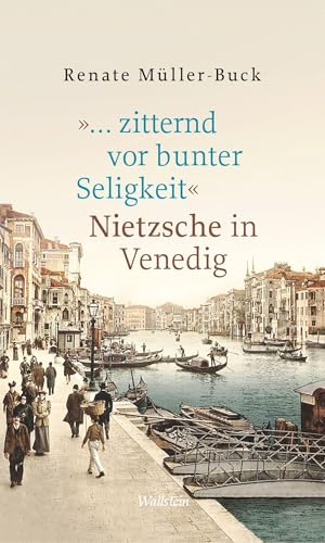 »… zitternd vor bunter Seligkeit«: Nietzsche in Venedig