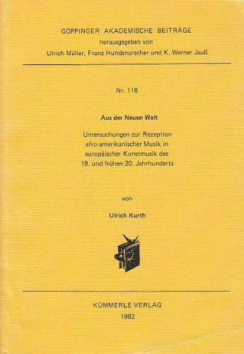 Aus der neuen Welt. Untersuchungen zur Rezeption afro-amerikanischer Musik in europäischer Kunstmusik des 19. und des frühen 20. Jahrhunderts