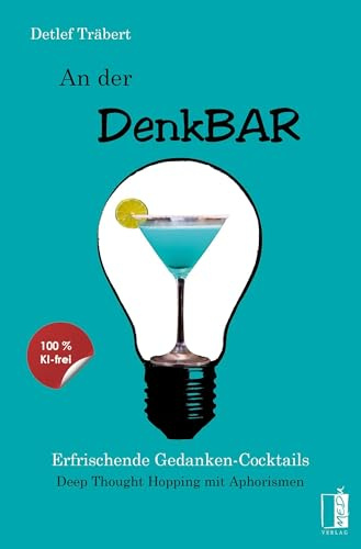 An der Denkbar: Erfrischende Gedankencocktails - Deep Thought Hopping mit Aphorismen