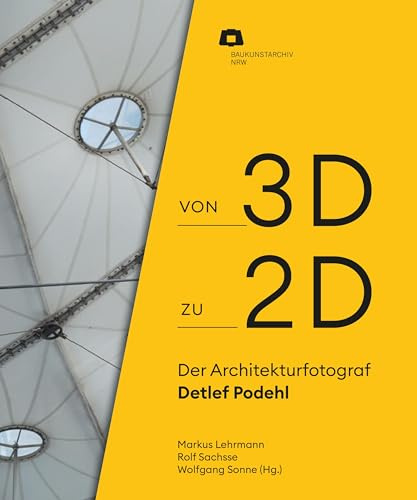 Von 2D zu 3D: Der Architekturfotograf Detlef Podehl (Baukunstarchiv NRW)