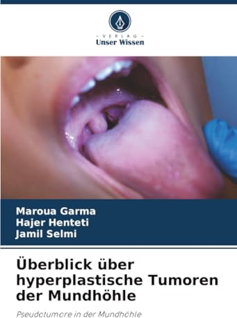 Überblick über hyperplastische Tumoren der Mundhöhle: Pseudotumore in der Mundhöhle