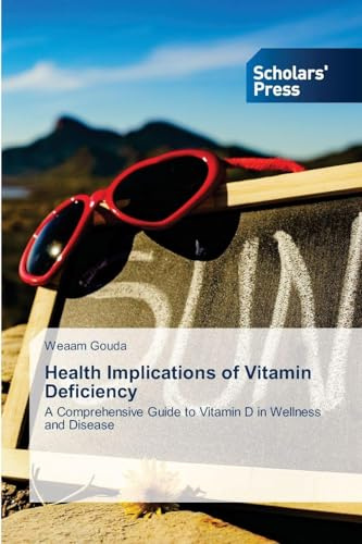 Health Implications of Vitamin Deficiency: A Comprehensive Guide to Vitamin D in Wellness and Disease