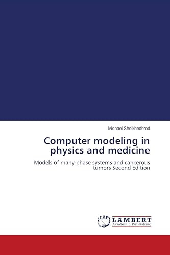 Computer modeling in physics and medicine: Models of many-phase systems and cancerous tumors Second Edition
