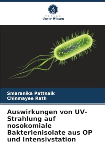 Auswirkungen von UV-Strahlung auf nosokomiale Bakterienisolate aus OP und Intensivstation: DE