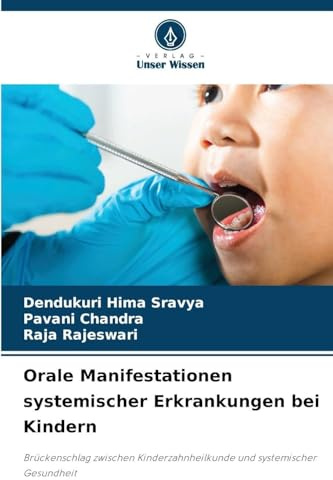 Orale Manifestationen systemischer Erkrankungen bei Kindern: Brückenschlag zwischen Kinderzahnheilkunde und systemischer Gesundheit