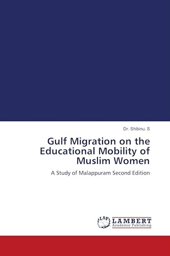 Gulf Migration on the Educational Mobility of Muslim Women: A Study of Malappuram Second Edition