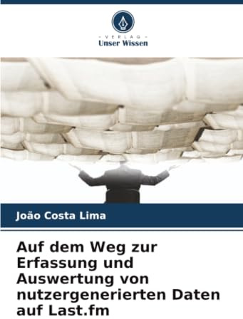 Auf dem Weg zur Erfassung und Auswertung von nutzergenerierten Daten auf Last.fm