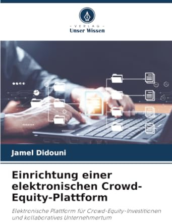 Einrichtung einer elektronischen Crowd-Equity-Plattform: Elektronische Plattform für Crowd-Equity-Investitionen und kollaboratives Unternehmertum