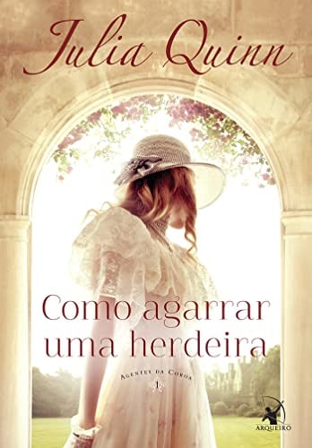 Como Agarrar Uma Herdeira. Agentes da Coroa - Volume 1