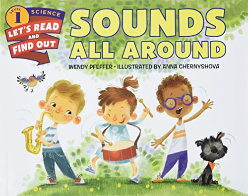 Sounds All Around: An Illustrated Science Book about Sound and How Animals and People Communicate for Kids (Ages 4-8) (Let's-Read-and-Find-Out Science 1)