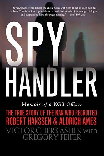 Spy Handler: Memoir of a KGB Officer - The True Story of the Man Who Recruited Robert Hanssen and Aldrich Ames
