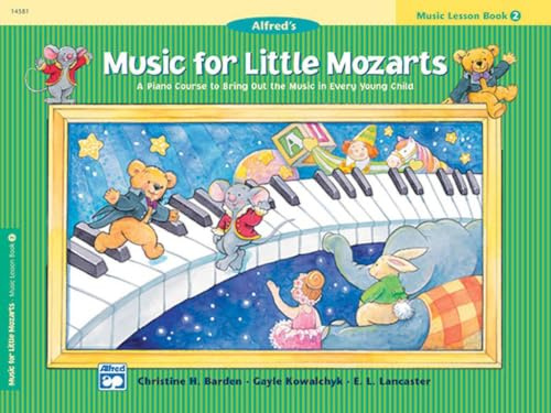 Music for Little Mozarts: Music Lesson Book 2: A Piano Course to Bring Out the Music in Every Young Child (Alfred's Music for Little Mozarts, Band 2)