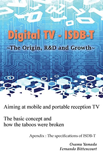Digital TV - ISDB-T: ~The Origin, R&D and Growth~