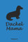 Dackel Mama: Blanko / leeres Notizbuch / Tagebuch blanko | 15,24 x 22,86 cm (ca. DIN A5) | 120 Seiten