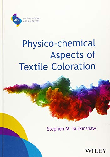 Physico-chemical Aspects of Textile Coloration (SDC-Society of Dyers and Colourists)
