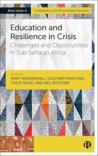 Education and Resilience in Crisis: Challenges and Opportunities in Sub-Saharan Africa (Bristol Studies in Comparative and International Education)