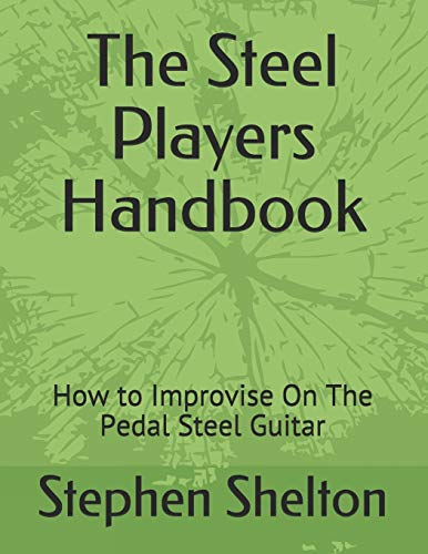 the steel players hand book: how to improvise on the pedal steel guitar