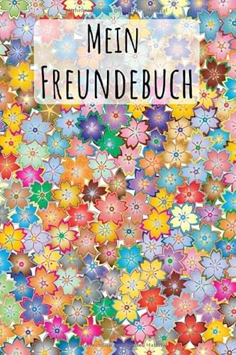 Mein Freundebuch: Blumen Farbenfroh | Für Kinder zum Eintragen | Platz für 49 Freunde | DIN A5+ | Geschenkidee