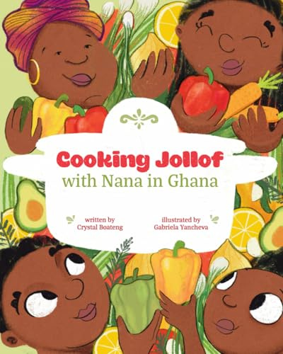 Cooking Jollof with Nana in Ghana (The Ashanti Princess and Prince Adventures in Ghana, Band 3)
