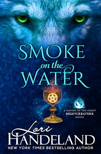 Smoke on the Water: A Sexy, Witchy Paranormal Romance Series (A Sisters of the Craft Nightcreature Novel, Band 3)