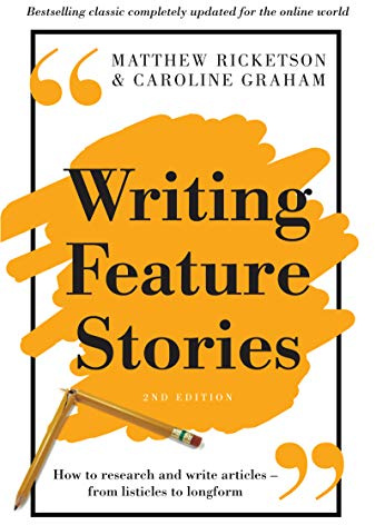 Writing Feature Stories: How to research and write articles - from listicles to longform