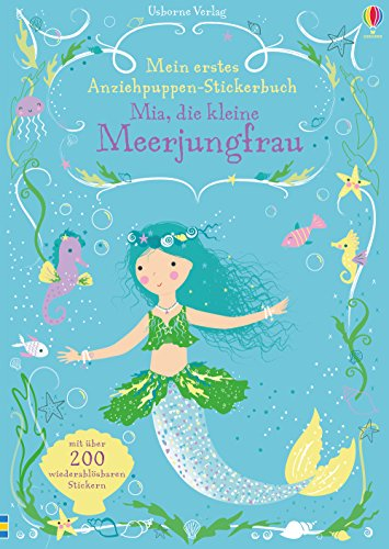 Mein erstes Anziehpuppen-Stickerbuch: Mia, die kleine Meerjungfrau: Mit über 200 wiederablösbaren Stickern (Meine ersten Anziehpuppen-Stickerbücher)