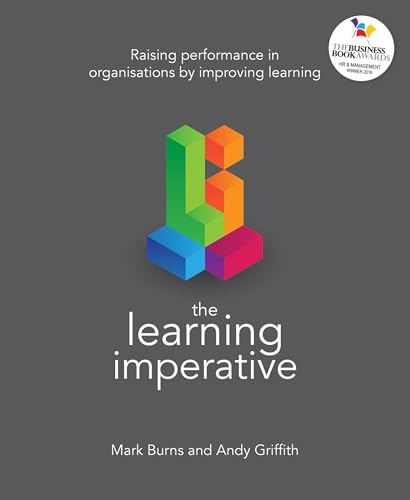 The Learning Imperative: Raising performance in organisations by improving learning