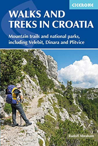 Walks and Treks in Croatia: 30 Routes for Mountain Walking, National Parks and Coastal Trails (Cicerone Walking and Trekking Guides)