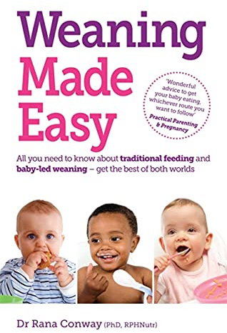 Weaning Made Easy: All you need to know about spoon feeding and baby-led weaning – get the best of both worlds
