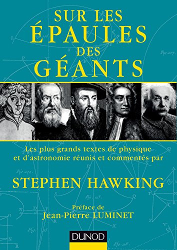 Sur les épaules des géants - Les plus grands textes de physique et d'astronomie: Les plus grands textes de physique et d'astronomie