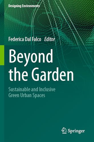 Beyond the Garden: Sustainable and Inclusive Green Urban Spaces (Designing Environments)