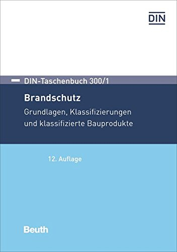 Brandschutz: Grundlagen, Klassifizierungen und klassifizierte Bauprodukte (DIN-Taschenbuch)