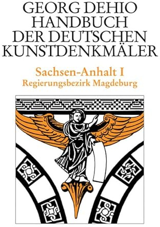 Handbuch der Deutschen Kunstdenkmäler, Sachsen-Anhalt: Regierungsbezirk Magdeburg (Dehio - Handbuch der deutschen Kunstdenkmäler)