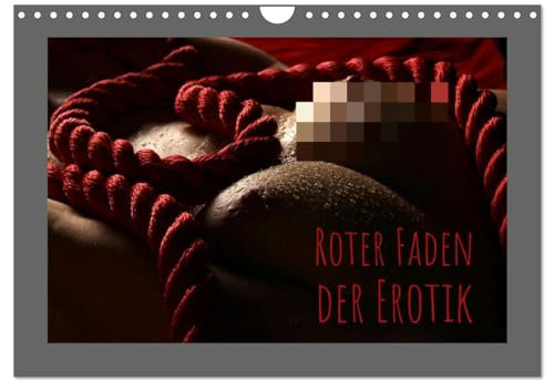 Roter Faden der Erotik (Wandkalender 2025 DIN A4 quer), CALVENDO Monatskalender: Rot ist die Farbe der Sinnlichkeit und Richtschnur dieser zwölf sexy Motive (CALVENDO Erotik)