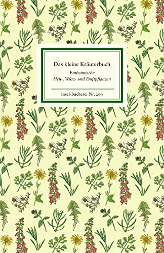 Das kleine Kräuterbuch: Einheimische Heil-, Würz- und Duftpflanzen (Insel-Bücherei)