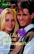 Das Glück auf dem Berghammerhof: Roman