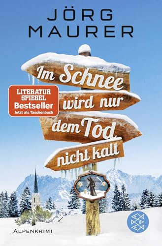 Im Schnee wird nur dem Tod nicht kalt: Alpenkrimi (Kommissar Jennerwein ermittelt, Band 11)