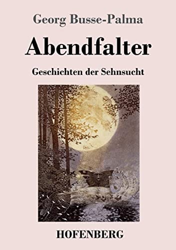 Abendfalter: Geschichten der Sehnsucht