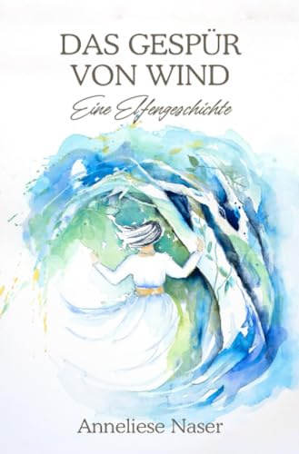 Das Gespür von Wind: Eine Elfengeschichte