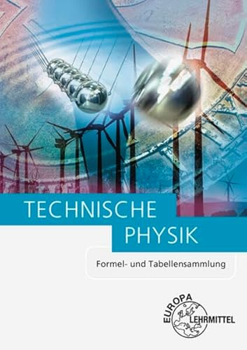 Formel- und Tabellensammlung: Technische Physik