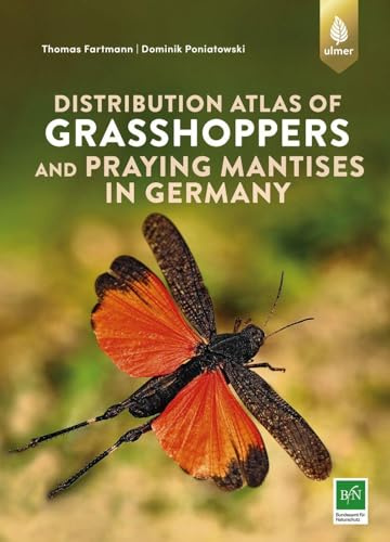 Distribution atlas of grasshoppers and praying mantis in Germany: Ecology, distribution and threats of all native species - With 83 species accounts and distribution maps