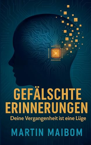 Gefälschte Erinnerungen: Deine Vergangenheit ist eine Lüge
