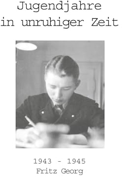 Jugendjahre in unruhiger Zeit 1943 - 1945